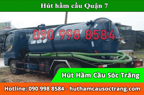 Hút hầm cầu Quận 7 làm việc an toàn, nhanh chóng BH 2 NĂM