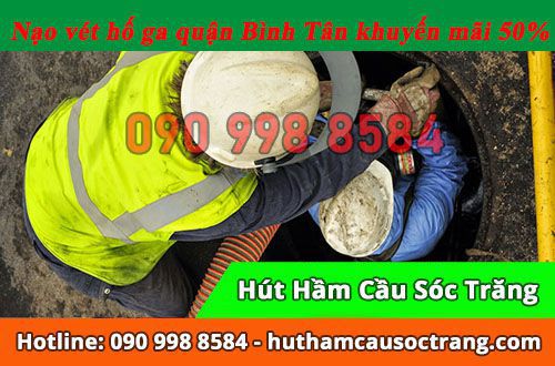 Nạo vét hố ga quận Bình Tân Thịnh Hòa hoạt động 24/7, giá rẻ