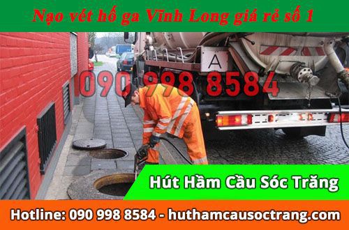Nạo vét hố ga Vĩnh Long chất lượng gọi ngay 0909988584 Nạo vét hố ga Vĩnh Long chất lượng gọi ngay 0909988584